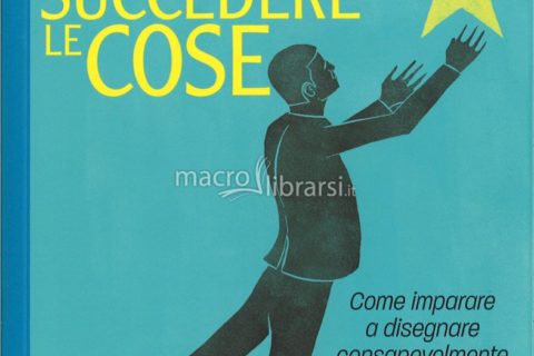 l'arte di far succedere le cose